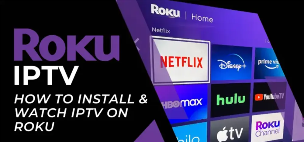 How to Watch IPTV on Roku 2025